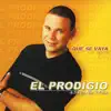 El Prodigio - Que Se Vaya