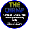 The Champ (Originally Performed By Nelly) [Karaoke Instrumental] - Karaoke All Hits
