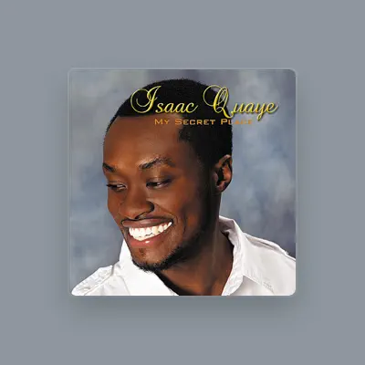 Listen to Isaac Quaye, watch music videos, read bio, see tour dates & more!