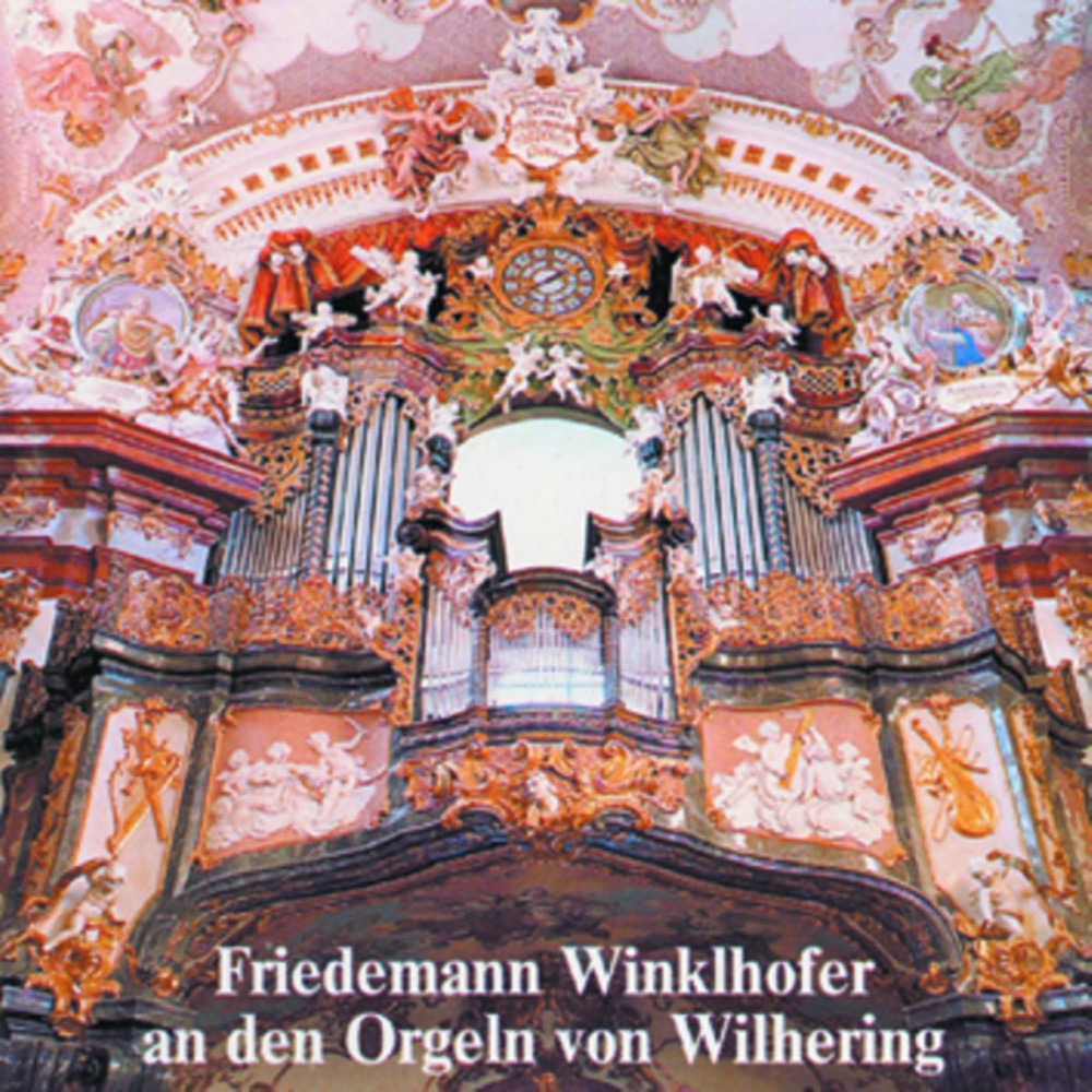 Обложка альбома «Friedemann Winklhofer An Den Orgeln Von Wilhering» — Friedemann Winklhofer