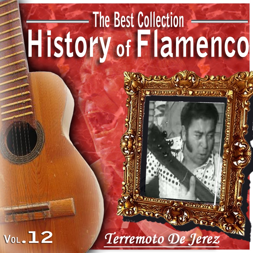 Обложка альбома «The Best Collection. History of Flamenco. Vol. 12: Terremoto de Jerez» — Terremoto De Jerez