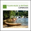 Fulani Music & Rhythms, Cameroon - Cameroun