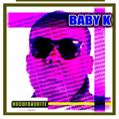 Hoodfavorite - Baby K