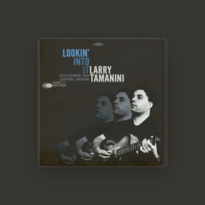 Listen to Larry Tamanini, watch music videos, read bio, see tour dates & more!