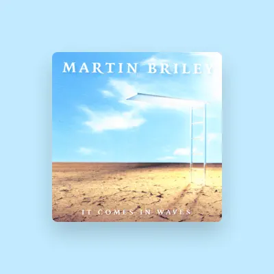 Listen to Martin Briley, watch music videos, read bio, see tour dates & more!