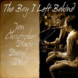The Boy I Left Behind Jon Christopher Davis & Deryl Dodd
