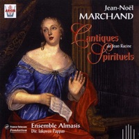 Marchand : Cantiques spirituels de Jean Racine - Ensemble Almasis, Iakovos Pappas, Béatrice Mayo-Felip, Florence Couderc, Eric Raffard, Jean-François Chiama, Jean-Christophe Jacques & Jean-Louis Paya