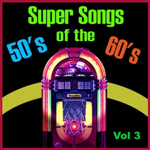 Super Songs of the 50's & 60's, Vol. 3