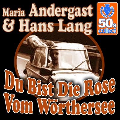 Du Bist Die Rose Vom Wörthersee (Digitally Remastered) - Single
