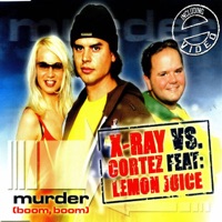 Murder (Boom, Boom) - EP [feat. Lemon Juice] - X-Ray vs. Cortez featuring Lemon Juice