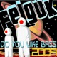 Felguk Do You Like Bass 2009 Single