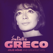 Juliette Gréco : Jolie môme and Greatest Hits (Remastered) - Juliette Gréco