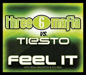 Feel It (Three 6 Mafia vs. Tiësto) [with Sean Kingston & Flo Rida] - Single