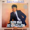 Šeki Turković - Rekli Su Mi Da Nisam Za Nju