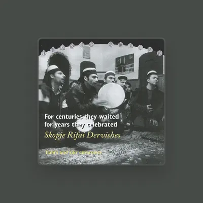Listen to Skopje Rifai Dervishes, watch music videos, read bio, see tour dates & more!