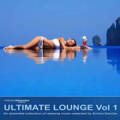 Listen to Stereoheaven Pres. Utimate Lounge Vol. 1 - An Essential Collection Of Relaxing Music Selected By Enrico Donner by Various Artists