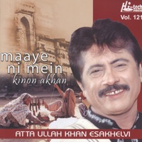 Maaye Ni Mein Kinon Akhan - Atta Ullah Khan Esakhelvi