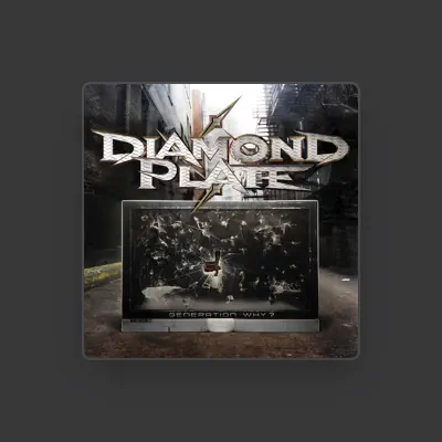 Listen to Diamond Plate, watch music videos, read bio, see tour dates & more!