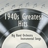 1940s Greatest Hits - Instrumental Big Band Orchestra