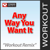 Cover art for Any Way You Want It (Workout Remix) by Power Music Workout