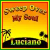 Sweep Over My Soul