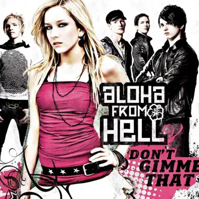 Don't Gimme That (Radio Version) - Single - Aloha From Hell