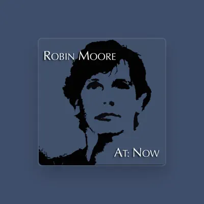 Listen to Robin Moore, watch music videos, read bio, see tour dates & more!