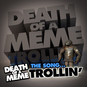 Death of a Meme - Trollin' (feat. DJ Tom) - Single