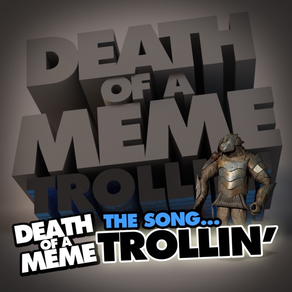 Death of a Meme - Trollin' (feat. DJ Tom)