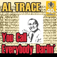 Al Trace - You Call Everybody Darlin' (Digitally Remastered)