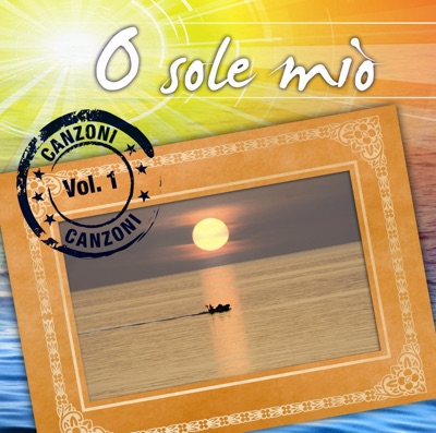 O Sole Mio Canzoni Vol. 1