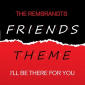Friends Theme - I'll Be There For You artwork