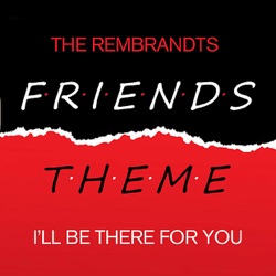The Rembrandts - Friends Theme - I'll Be There For You