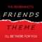 Friends Theme - I'll Be There For You artwork