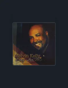 Listen to Melvin Kelly, watch music videos, read bio, see tour dates & more!