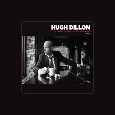 Listen to Hugh Dillon, watch music videos, read bio, see tour dates & more!