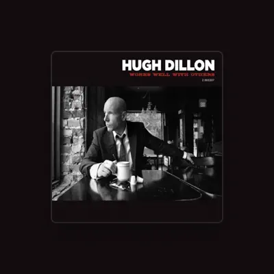 Listen to Hugh Dillon, watch music videos, read bio, see tour dates & more!