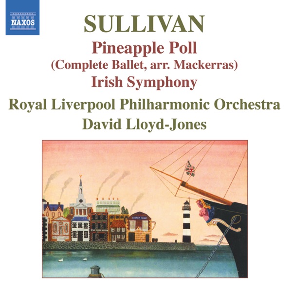 Sullivan: Pineapple Poll, Symphony in E - 'The Irish Symphony'
