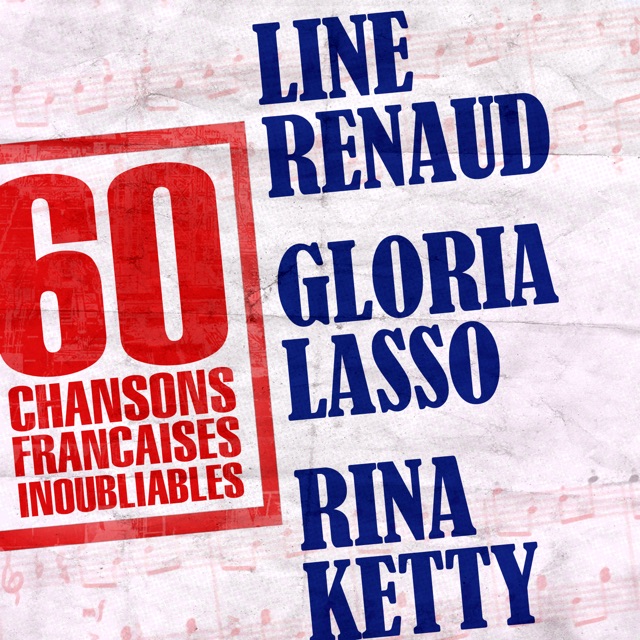 60 Chansons françaises inoubliables de Line Renaud, Gloria Lasso et Rina Ketty