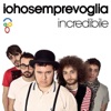 Iohosemprevoglia - Incredibile