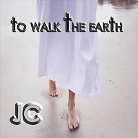 To Walk the Earth - JC