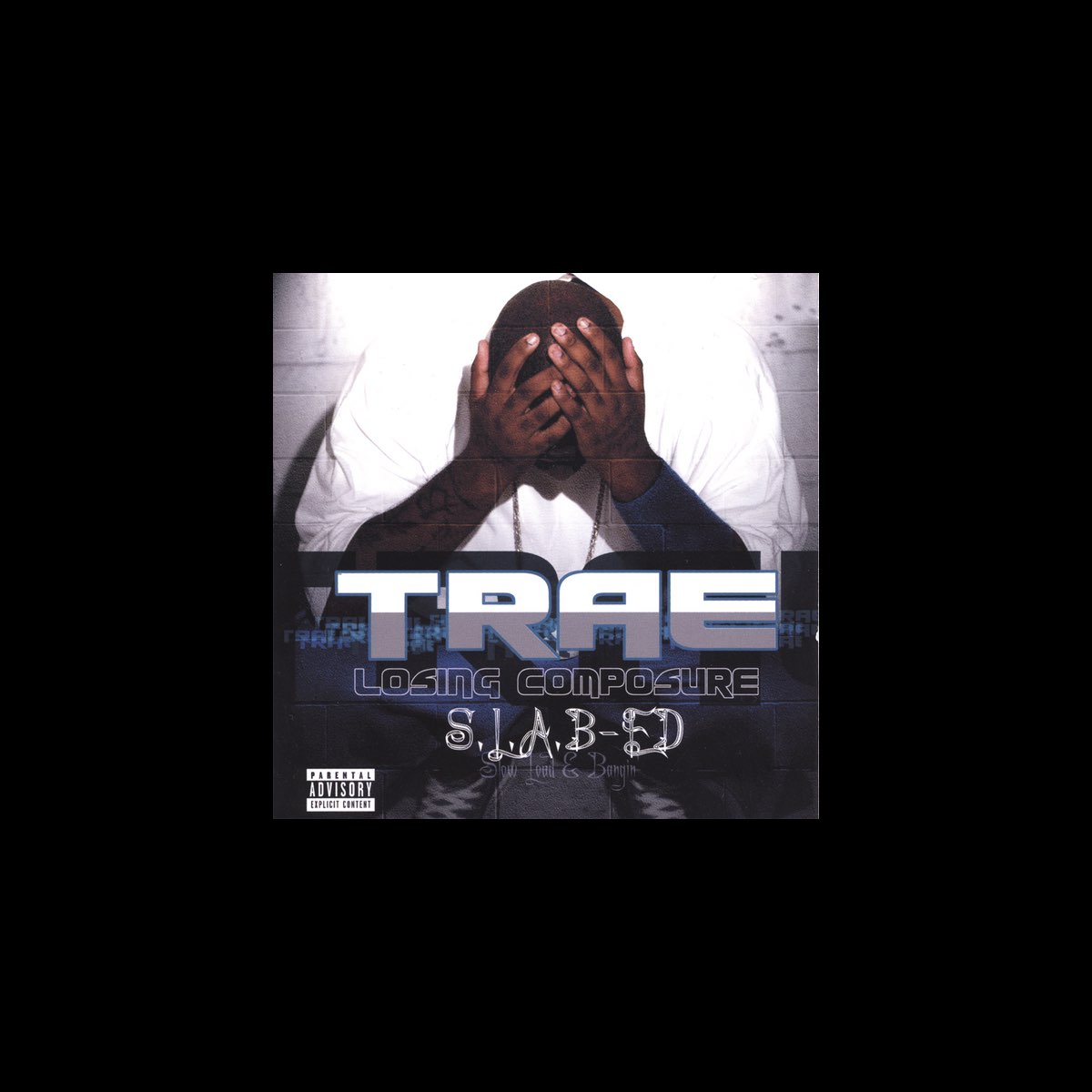 Losing Composure: S.L.A.B.ed - Album by Trae tha Truth - Apple Music