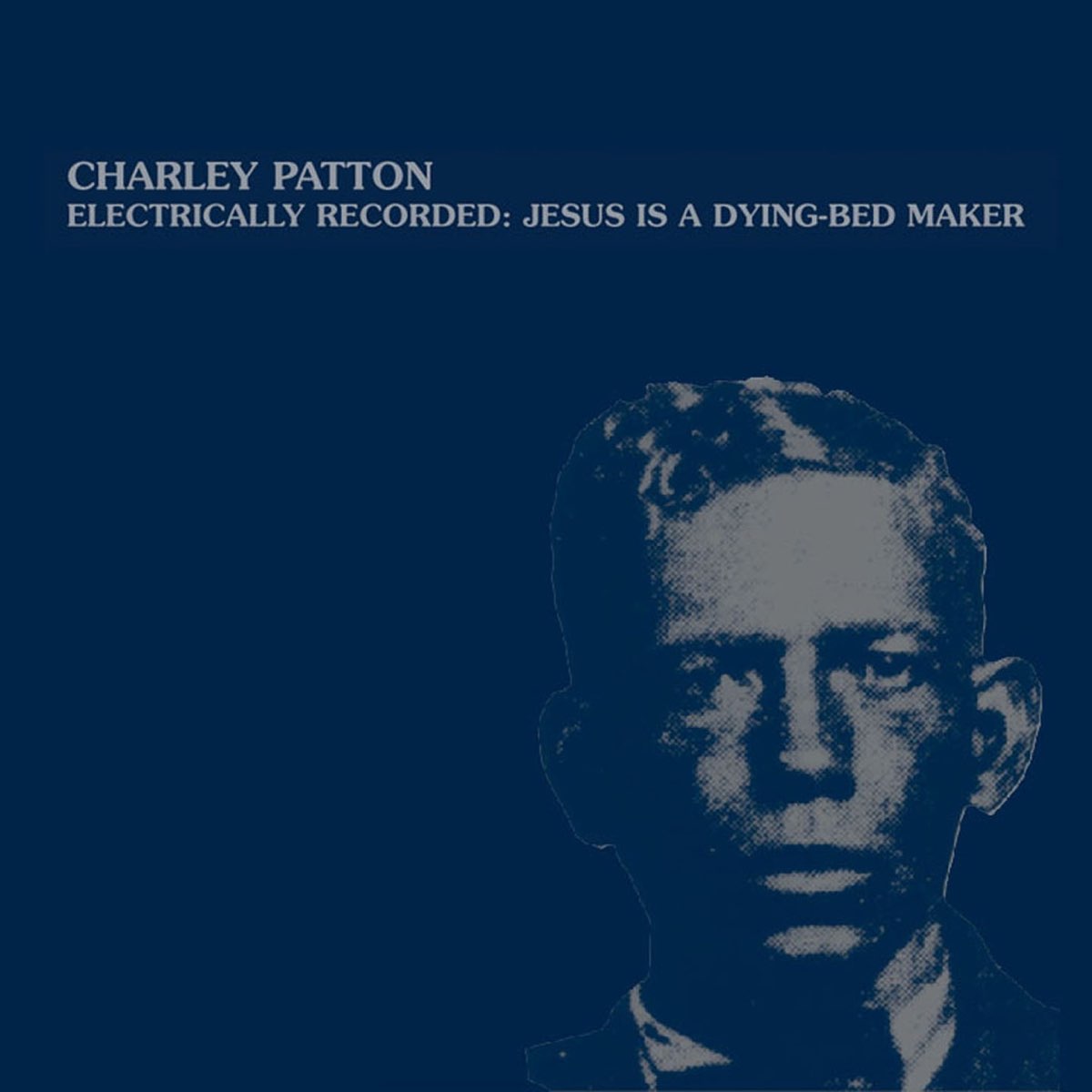 ‎Electrically Recorded Jesus Is a DyingBed Maker by Charley Patton on