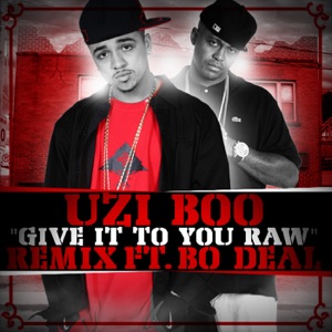 Give It To You Raw (feat. Bo Deal) [Remix]