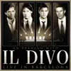 Il Divo - Unbreak My Heart (Regresa a Mi) [Live]