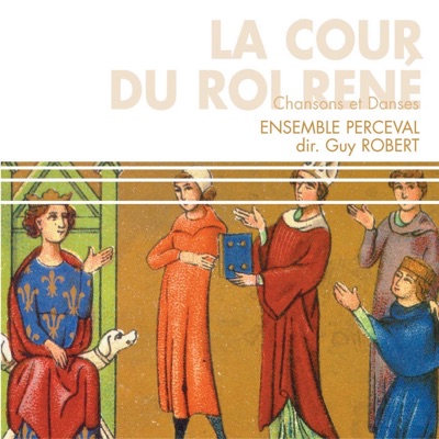 La cour du roi René : Chansons et danses