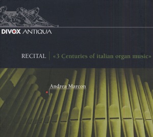 Andrea Marcon Organ Recital: M. Rossi - B. Storace  - B. Pasquini - D. Scarlatti - G. Pescett - B. Galuppi - G. Paganelli