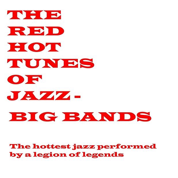 Red Hot Tunes of Jazz - the Big Bands