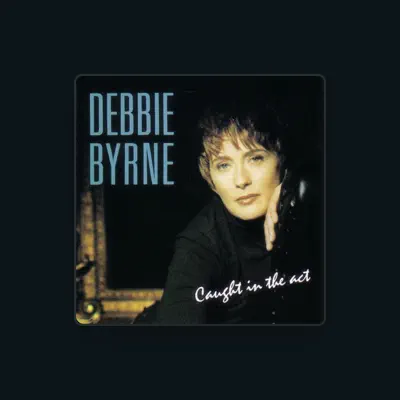 Listen to Debbie Byrne, watch music videos, read bio, see tour dates & more!