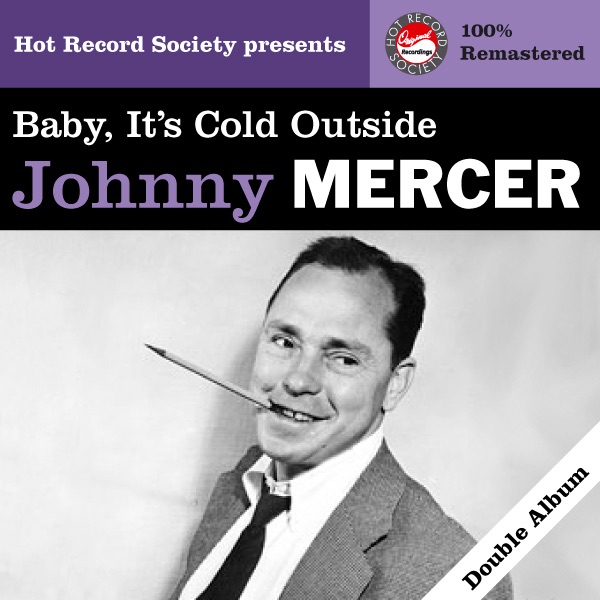 Обложка альбома «Johnny Mercer - Baby, It's Cold Outside (Remastered)» — Johnny Mercer